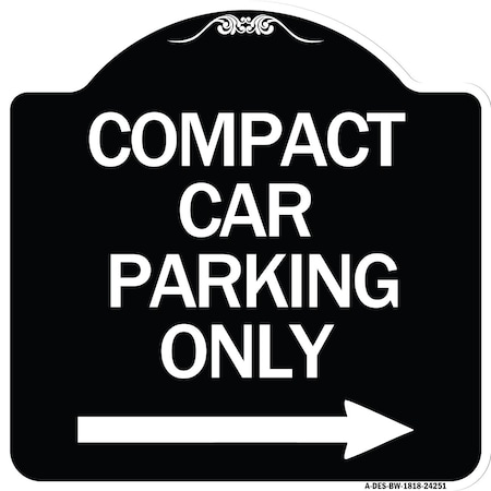 Signmission Compact Car Parking W/ Right Arrow Heavy-Gauge Aluminum Architectural Sign, 18" x 18", BW-1818-24251 A-DES-BW-1818-24251